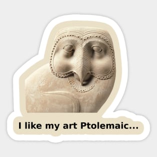 Ptolemaic owl is art Sticker